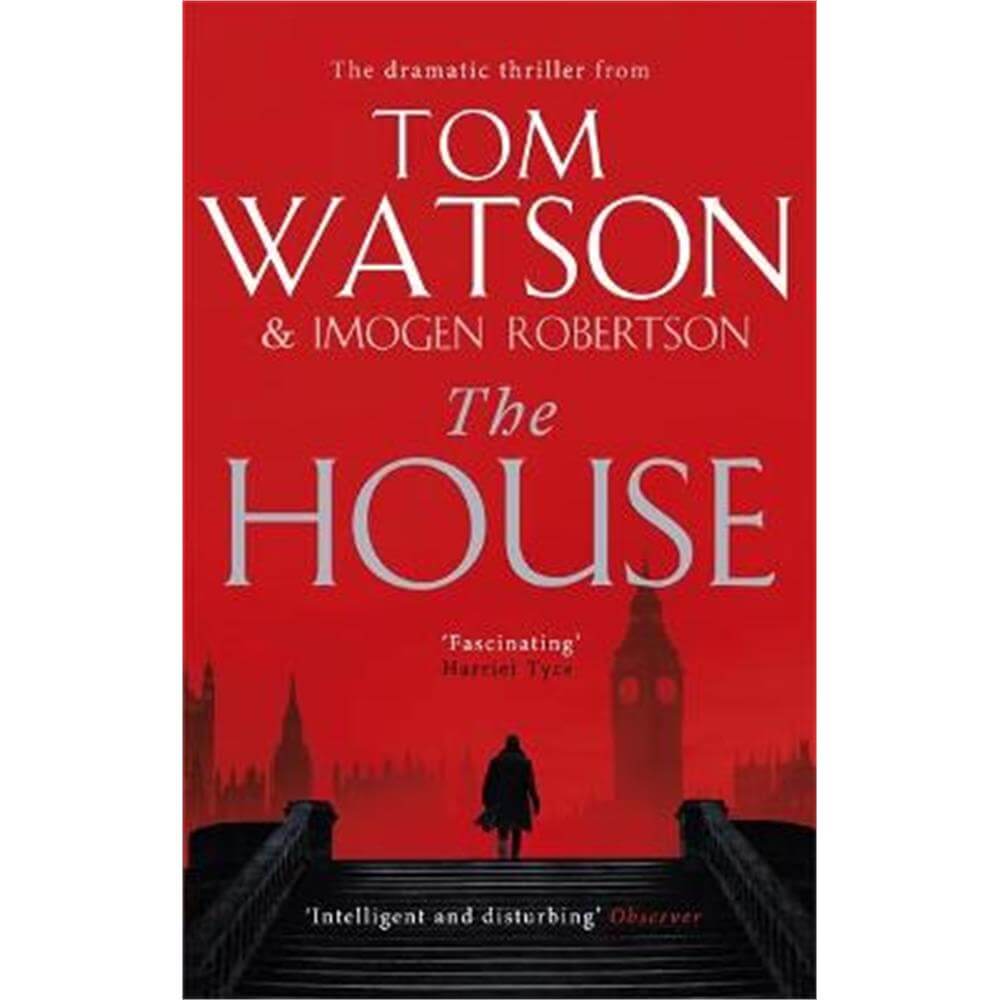 The House: The most utterly gripping, must-read political thriller of the twenty-first century (Paperback) - Tom Watson